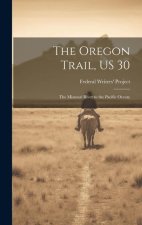 The Oregon Trail, US 30; the Missouri River to the Pacific Ocean;