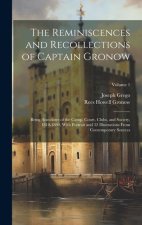 The Reminiscences and Recollections of Captain Gronow: Being Anecdotes of the Camp, Court, Clubs, and Society, 1810-1860, With Portrait and 32 Illustr
