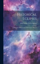 Historical Eclipses: Being the Halley Lecture Delivered 17 May 21