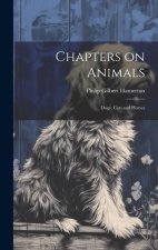 Chapters on Animals; Dogs, Cats and Horses