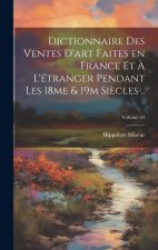 Dictionnaire des ventes d'art faites en France et ? l'étranger pendant les 18me & 19m si?cles ..; Volume 04