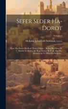 Sefer Seder ha-dorot: Kore ha-dorot me-rosh yemot olam ... korot ha-olam bi-khelal ve-korot am Bene Yisrael bi-ferat, kol ha-mehaberim ve-kh