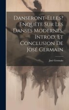 Danseront-elles? Enqu?te sur les danses modernes. Introd. et conclusion de José Germain