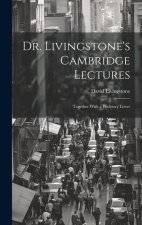 Dr. Livingstone's Cambridge Lectures: Together With a Prefatory Letter