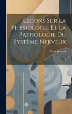 Lecons sur la Physiologie et la Pathologie du Syst?me Nerveux: 2