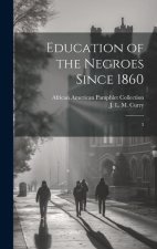 Education of the Negroes Since 1860: 3