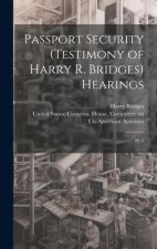 Passport Security (testimony of Harry R. Bridges) Hearings: Pt. 1