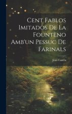 Cent Fablos Imitados De La Fount?no Amb'un Pessuc De Farinals