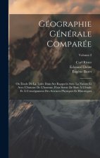 Géographie Générale Comparée: Ou Étude De La Terre Dans Ses Rapports Avec La Nature Et Avec L'histoire De L'homme, Pour Servir De Base ? L'étude Et
