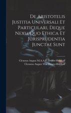 De Aristotelis Justitia Universali Et Particulari, Deque Nexu, Quo Ethica Et Jurisprudentia Junctae Sunt
