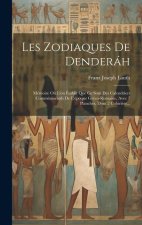 Les Zodiaques De Denderáh: Mémoire O? L'on Établit Que Ce Sont Des Calendriers Commémoratifs De L'époque Gréco-romaine. Avec 7 Planches, Dont 2 C