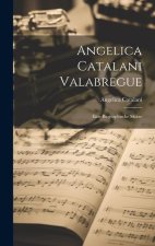 Angelica Catalani Valabregue: Eine Biographische Skizze