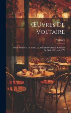 OEuvres De Voltaire: Précis Du Si?cle De Louis Xv, Précédé Des Pi?ces Relatives Au Si?cle De Louis XIV