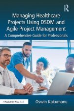 Managing Healthcare Projects Using DSDM and Agile Project Management