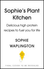 Sophie's Protein Powered Plant Kitchen