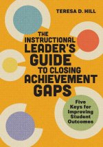 The Instructional Leader's Guide to Closing Achievement Gaps