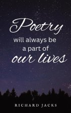 Poetry will always be a part of our lives.