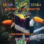 Nin?os en la Tierra - Aventuras de vida Silvestre - Explora el Mundo Keel-Billed Toucan