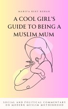 A Cool Girl's Guide to Being a Muslim Mum