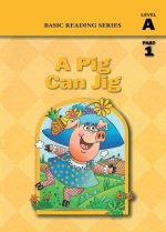 A Pig Can Jig (Level A Part 1 Reader), Basic Reading Series