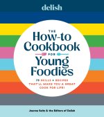 Delish the How-To Cookbook for Young Foodies