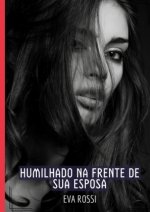 Humilhado na frente de sua Esposa