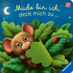 Müde bin ich, deck mich zu - Ein Mitmachbuch zum Streicheln, Schaukeln und Schmusen, Gute-Nacht-Buch mit Fühlelementen: Kinderbuch von 18 Monaten bis