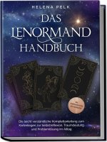 Das Lenormand Handbuch - Die leicht verständliche Komplettanleitung zum Kartenlegen zur Selbstreflexion, Traumdeutung und Problemlösung im Alltag - in