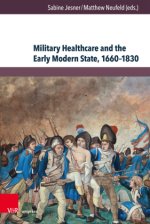 Military Health Care and the Early Modern State, 1660-1830