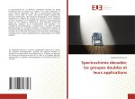 Spectrochimie décodée: les groupes doubles et leurs applications