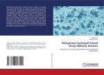 Designing hydrogel based drug delivery devices