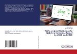 Technological Roadmaps to Net Zero Emissions Target by 2030 and 2050