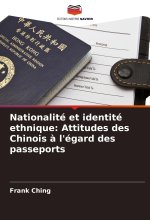 Nationalité et identité ethnique: Attitudes des Chinois ? l'égard des passeports