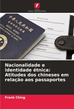 Nacionalidade e identidade étnica: Atitudes dos chineses em relaç?o aos passaportes