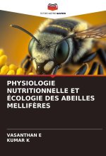 PHYSIOLOGIE NUTRITIONNELLE ET ÉCOLOGIE DES ABEILLES MELLIF?RES