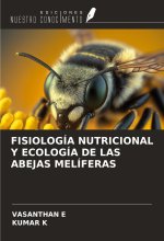 FISIOLOGÍA NUTRICIONAL Y ECOLOGÍA DE LAS ABEJAS MELÍFERAS