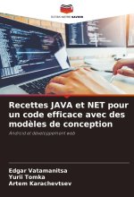 Recettes JAVA et NET pour un code efficace avec des mod?les de conception