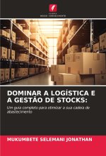 DOMINAR A LOGÍSTICA E A GEST?O DE STOCKS: