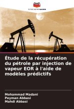 Étude de la récupération du pétrole par injection de vapeur EOR ? l'aide de mod?les prédictifs