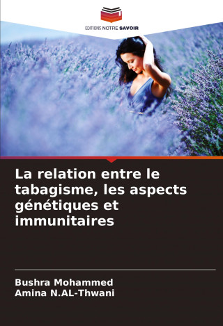 La relation entre le tabagisme, les aspects génétiques et immunitaires (Amina N. AL-Thwani)(Miękka)