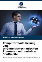 Computermodellierung von strömungsmechanischen Prozessen mit variabler Spaltweite