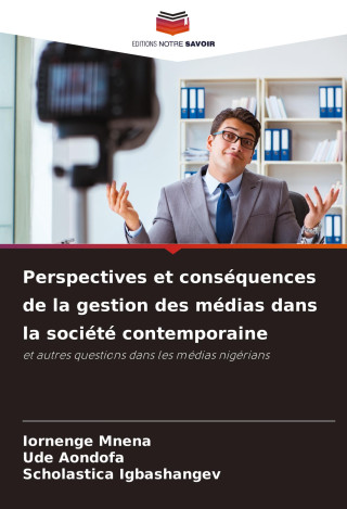 Perspectives et conséquences de la gestion des médias dans la société contemporaine