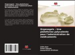 Organogels : Une plateforme polyvalente pour l'administration de médicaments