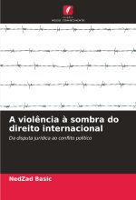 A viol?ncia ? sombra do direito internacional