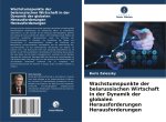 Wachstumspunkte der belarussischen Wirtschaft in der Dynamik der globalen Herausforderungen Herausforderungen