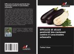 Efficacia di alcuni pesticidi bio-razionali contro il Leucinodes orbonalis
