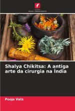 Shalya Chikitsa: A antiga arte da cirurgia na Índia