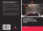 A evoluç?o do pensamento: Uma História da Filosofia Parte I