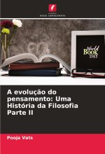 A evoluç?o do pensamento: Uma História da Filosofia Parte II