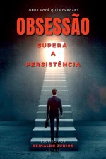 Obsess?o Supera A Persist?ncia